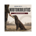 Noutokoulutus – varma ja hallittu nouto alusta loppuun